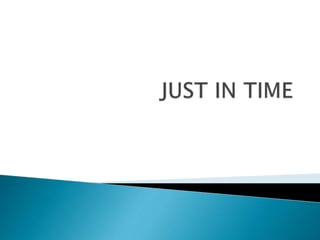 JUST IN TIME | PPTX
