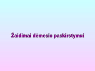 Žaidimai dėmesio paskirstymui 