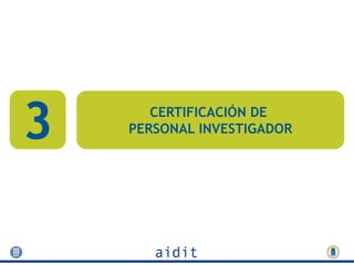 3      CERTIFICACIÓN DE
    PERSONAL INVESTIGADOR
 