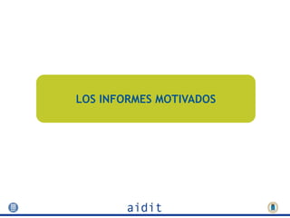 LOS INFORMES MOTIVADOS
 
