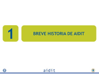 1   BREVE HISTORIA DE AIDIT
 