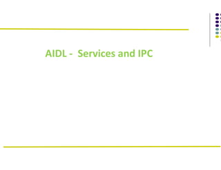 AIDL - Services and IPC

 