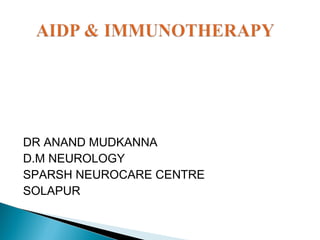DR ANAND MUDKANNA
D.M NEUROLOGY
SPARSH NEUROCARE CENTRE
SOLAPUR
 