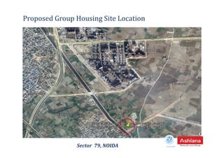 Proposed Group Housing Site Location
Sector 79, NOIDA Estd.1987
 