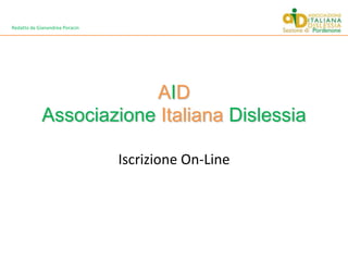 AIDAssociazioneItalianaDislessia Iscrizione On-Line Redatto da Gianandrea Poracin 