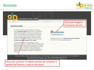 AccessoClicca per eseguire l’iscrizione dal sitoClicca per scaricare il modulo cartaceo da compilare e spedire (all’interno ci sono le istruzioni)