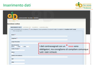 Inserimento datiI dati contrassegnati con un * rosso sono obbligatori, ma consigliamo di compilare comunque tutti i dati richiesti.