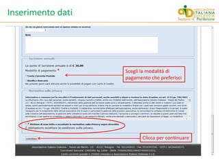 Inserimento datiScegli la modalità di pagamento che preferisciClicca per continuare