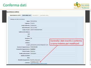 Conferma datiControlla i dati inseriti e confermao torna indietro per modificarli