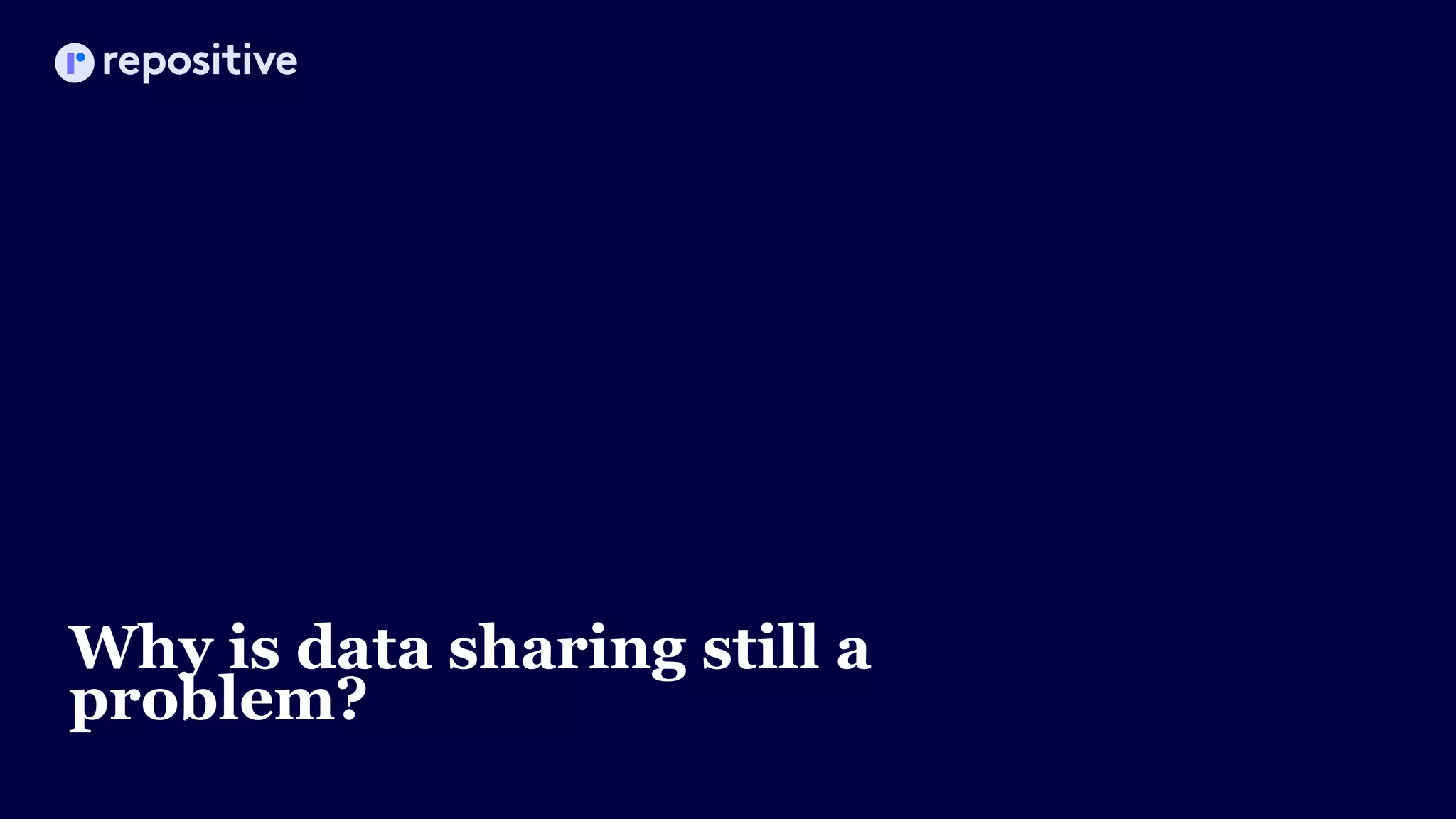 Why is data sharing still a
problem?
 