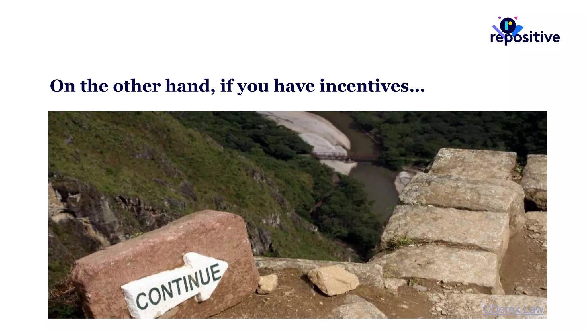 On the other hand, if you have incentives…
©Derek Law
 