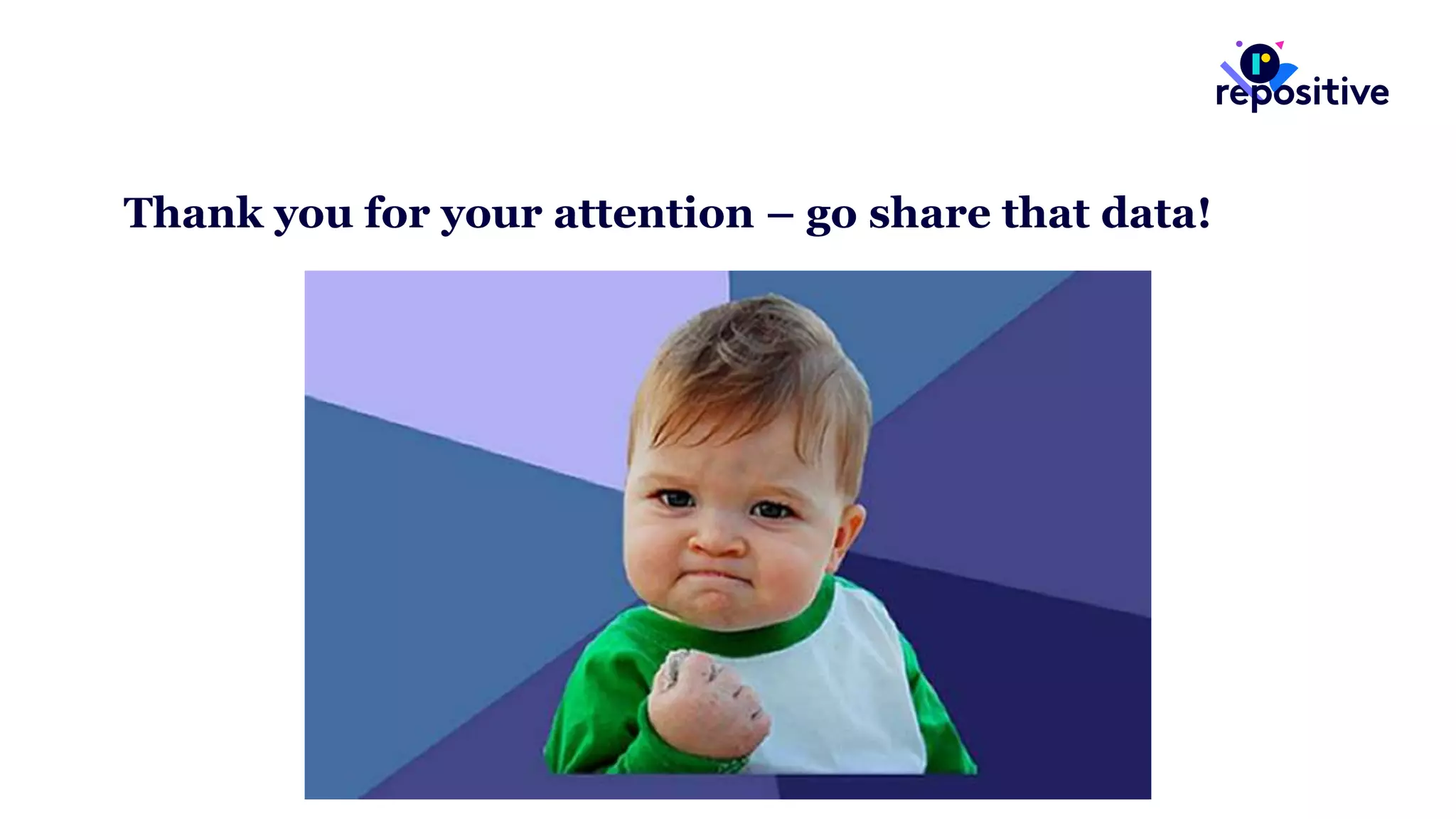 Thank you for your attention – go share that data!
 