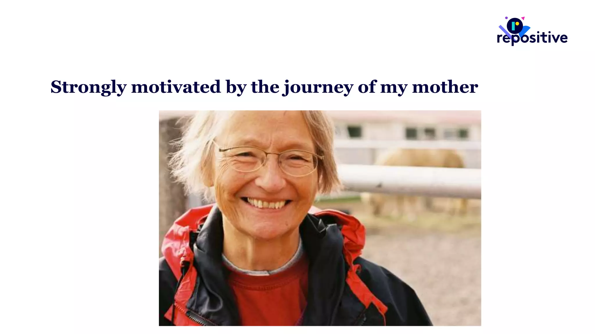 Strongly motivated by the journey of my mother
 
