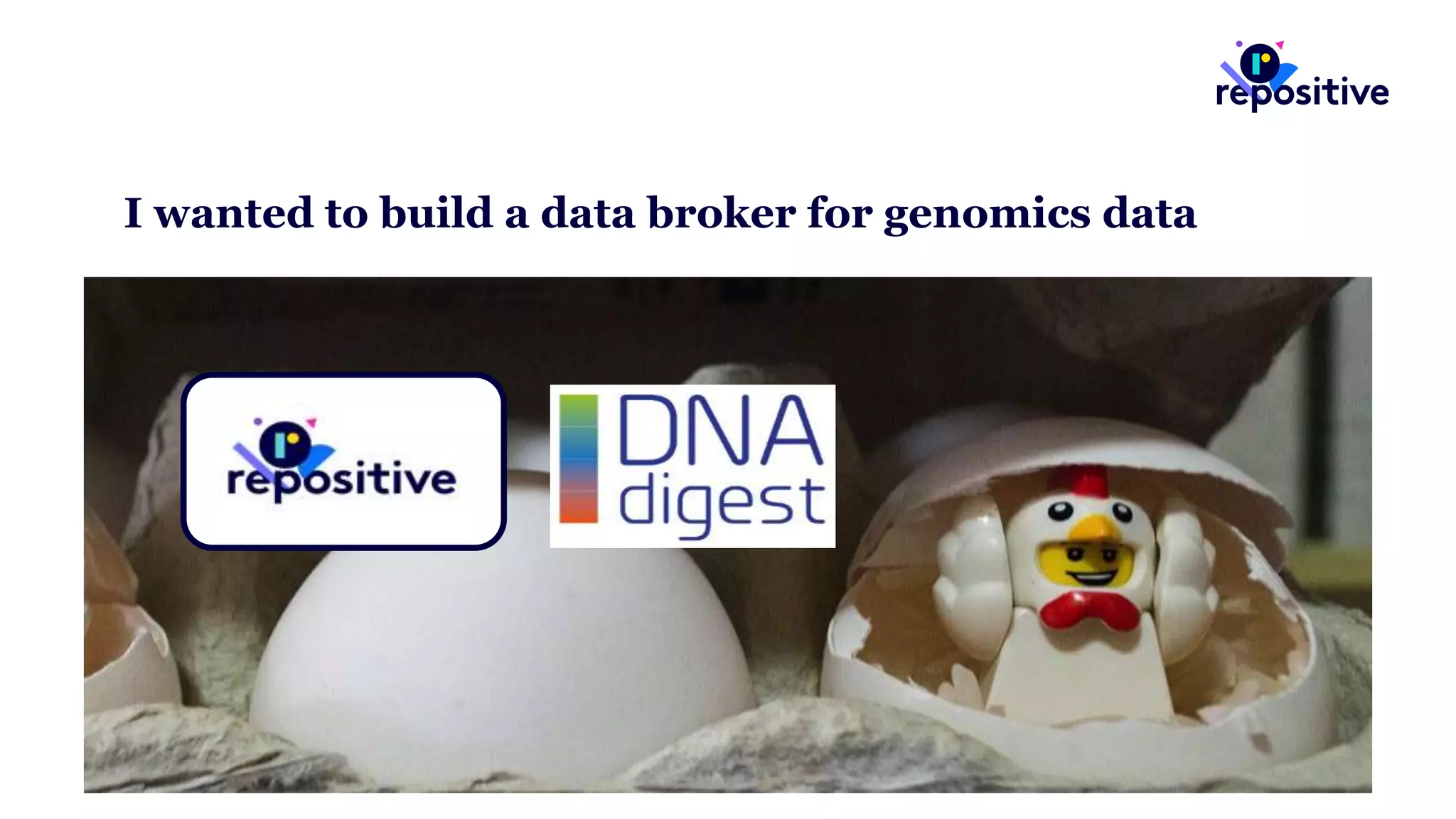I wanted to build a data broker for genomics data
To speed up research
DNAdigest
Founded Repositive with Adrian
 