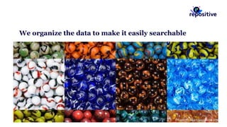 We organize the data to make it easily searchable
Photo by Marblesgalore.com
 