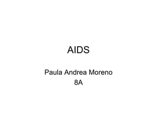 AIDS Paula Andrea Moreno 8A 