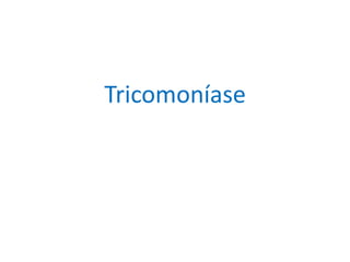 Tricomoníase
 