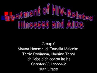 Group 9
Mouna Hammoud, Tamelia Malcolm,
  Terrie Robinson, Navrine Tahal
    Ich liebe dich oonoo he he
       Chapter 30 Lesson 2
            10th Grade
 