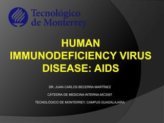 DR. JUAN CARLOS BECERRA MARTÍNEZ
CÁTEDRA DE MEDICINA INTERNA-MC3087
TECNOLÓGICO DE MONTERREY, CAMPUS GUADALAJARA
 