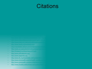 Citations http://www. worldbookonline .com/ wb /Article?id=ar008290& st = hiv &sc=6 http://www. worldbookonline .com/Article?id=ar008290& st = hiv &sc=5 http://www.aids.org/ factsheets /101-what-is-aids.html http://www. britannicaschool . eb .com/all/ eb /article-90041-3?query=AIDS&ct=null http://www.aids.org/info/ hiv -aids-difference-between.html http://www.who. int / hiv /en/ http://www.who. int / hiv /en/ http://www.who. int / hiv /en/ http://news. bbc .co. uk /2/shared/ spl /hi/ africa /03/biology_of_aids/html/default. stm http://www.who. int / hiv /en/   http://www. britannicaschool . eb .com/all/ eb /art-16998? articleTypeId =1 http://upload. wikimedia .org/ wikipedia /commons/2/2f/HIV-budding.jpg http://upload. wikimedia .org/ wikipedia /commons/4/4b/ Abacavir _%28Ziagen%29_300mg.jpg http://www. bbc .co. uk /relationships/sex_and_sexual_health/ stis _ hivaids . shtml http://www. mbaswithoutborders .org/? gclid =CK_bleHpjYwCFQaNbgodux3Aw http://www.med. unc . edu / wrkunits /orgs/ stepaids / AIDSfacts .html http://www.avert.org/ worldaid .html http:// manhattan .about.com/ od / glbtsence /p/AIDSWalk2005. htm http://www.un.org/ cyberschoolbus / bcieping / hiv /index. htm http:// hivsearch .cm/ poz /search/Facts http://www. ptfmalaysia .org/ http://www. aagindia .org http://www. ifc .org/ ifcext /aids. nsf /Content/Non_Governmental_Organizations http://www. kidshealth .org/kid/health_problems/infection/ hiv .html http://www. kidshealth .org/teen/infections/ stds /std_ hiv .html http://www. hivaids . webcentral .com.au/text/fb028.html 