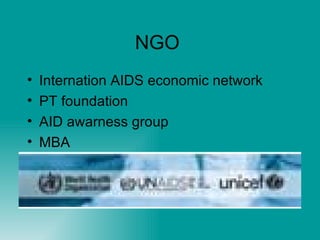 NGO  Internation AIDS economic network PT foundation AID awarness group MBA 