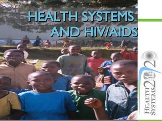 HEALTH SYSTEMS  AND HIV/AIDS 