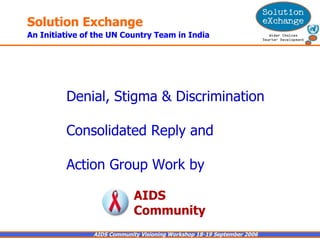 Denial, Stigma & Discrimination  Consolidated Reply and  Action Group Work by AIDS  Community 