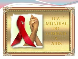 .DIA MUNDIAL DO COMBATE A AIDS..Clicar...