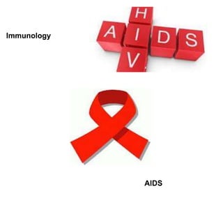 Immunology


Immunology




             AIDS
 