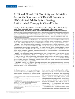 H I V / A I D S M A J O R A R T I C L E
AIDS and Non-AIDS Morbidity and Mortality
Across the Spectrum of CD4 Cell Counts in
HIV-Infected Adults Before Starting
Antiretroviral Therapy in Coˆte d’Ivoire
Xavier Anglaret,1,3 Albert Minga,1,3 Delphine Gabillard,1,3 Timothe´e Ouassa,3,4 Eugene Messou,1,3 Brandon Morris,6
Moussa Traore,3 Ali Coulibaly,3 Kenneth A. Freedberg,5,6,7 Charlotte Lewden,1,3 Herve´ Me´nan,3,4 Yao Abo,3
Nicole Dakoury-Dogbo,3 Siaka Toure,3 Catherine Seyler,2,3 and The ANRS 12222 Morbidity/Mortality Study Groupa
1INSERM U897 and the Universite´ Bordeaux Segalen, Bordeaux, 2Service de Sante´ Publique et d'Information Me´dicale, Hoˆpital de la Timone, Marseille,
France; 3Programme PAC-CI, CHU de Treichville, 4Centre de Diagnostic et de Recherche sur le SIDA (CeDReS), CHU de Treichville, Abidjan, Coˆte d'Ivoire;
5Divisions of Infectious Disease and General Medicine and Medical Practice Evaluation Center, 6Department of Medicine, Massachusetts General
Hospital, Harvard University Center for AIDS Research, Harvard Medical School, and 7Department of Health Policy and Management, Harvard School
of Public Health, Boston, Massachusetts
Background. InWesternEurope,NorthAmerica,andAustralia,largecohortcollaborationshavebeenabletoestimate
the short-term CD4 cell count–speciﬁc risk of AIDS or death in untreated human immunodeﬁciency virus (HIV)–
infected adults with high CD4 cell counts. In sub–Saharan Africa, these CD4 cell count–speciﬁc estimates are scarce.
Methods. From 1996 through 2006, we followed up 2 research cohorts of HIV-infected adults in Coˆte d’Ivoire.
This included follow-up off antiretroviral therapy (ART) across the entire spectrum of CD4 cell counts before the
ART era, and only in patients with CD4 cell counts .200 cells/lL once ART became available. Data were censored
at ART initiation. We modeled the CD4 cell count decrease using an adjusted linear mixed model. CD4 cell count–
speciﬁc rates of events were obtained by dividing the number of ﬁrst events occurring in a given CD4 cell count
stratum by the time spent in that stratum.
Results. Eight hundred sixty patients were followed off ART over 2789 person-years (PY). In the $650, 500–649,
350–499, 200–349, 100–199, 50–99, and 0–49 cells/lL CD4 cell count strata, the rates of AIDS or death were 0.9, 1.7,
3.7, 10.4, 30.9, 60.8, and 99.9 events per 100 PY, respectively. In patients with CD4 cell counts $200 CD4 cells/lL,
the most frequent AIDS-deﬁning disease was tuberculosis (decreasing from 4.0 to 0.6 events per 100 PY for 200–349
and $650 cells/lL, respectively), and the most frequent HIV non-AIDS severe diseases were visceral bacterial diseases
(decreasing from 9.1 to 3.6 events per 100 PY).
Conclusions. Rates of AIDS or death, tuberculosis, and invasive bacterial diseases are substantial in patients
with CD4 cell counts $200 cells/lL. Tuberculosis and bacterial diseases should be the most important outcomes in
future trials of early ART in sub–Saharan Africa.
CD4 lymphocyte count is one of the most important
determinants of human immunodeﬁciency virus (HIV)–
related morbidity and mortality. In Western Europe,
North America, and Australia, large cohort collabo-
rations have been able to estimate the short-term CD4
cell count–speciﬁc risk of AIDS or death in untreated
HIV-infected adults across a wide spectrum of CD4 cell
counts [1, 2]. On the basis of these estimates, recent
models suggested that CD4 cell counts of 350 cells/lL
was the minimum threshold to start antiretroviral
treatment (ART) but that there might be beneﬁts to
starting earlier [3, 4]. Several trials of early ART are
ongoing to address the latter issue.
In sub–Saharan Africa, knowledge about HIV-related
morbidity and mortality in untreated patients comes from
Received 12 July 2011; accepted 28 October 2011; electronically published 14
December 2011.
a
The ANRS 12222 Morbidity/Mortality Study Group members are listed in the
Acknowledgments section.
Correspondence: Xavier Anglaret, MD, PhD, Programme PAC-CI, CHU de
Treichville, 18 BP 1954, Abidjan, Coˆte d'Ivoire (xavier.anglaret@pacci.ci).
Clinical Infectious Diseases 2012;54(5):714–23
Ó The Author 2011. Published by Oxford University Press on behalf of the Infectious
Diseases Society of America. All rights reserved. For Permissions, please e-mail:
journals.permissions@oup.com.
DOI: 10.1093/cid/cir898
714 d CID 2012:54 (1 March) d HIV/AIDS
byANABringeLonAugust4,2014http://cid.oxfordjournals.org/Downloadedfrom
 