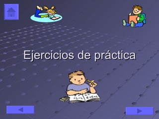 Ejercicios de práctica
 