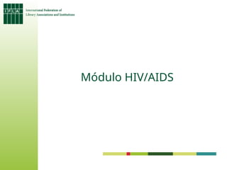 Módulo HIV/AIDS
 