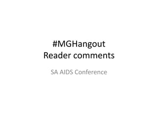 #MGHangout
Reader comments
SA AIDS Conference
 