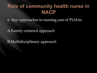  Key approaches to nursing care of PLHAs
A.Family centered approach
B.Multidisciplinary approach
 