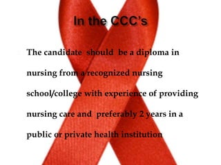  The candidate should be a diploma in
nursing from a recognized nursing
school/college with experience of providing
nursing care and preferably 2 years in a
public or private health institution
 