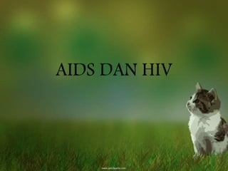 AIDS DAN HIV
 