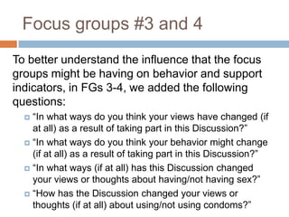 Focus groups #3 and 4
To better understand the influence that the focus
groups might be having on behavior and support
ind...