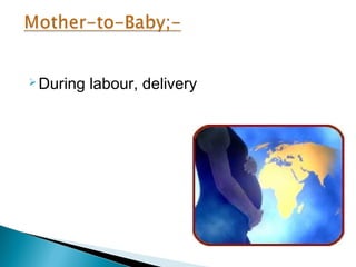 During labour, delivery 
 