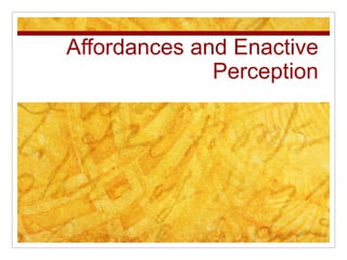 Affordances and Enactive Perception 