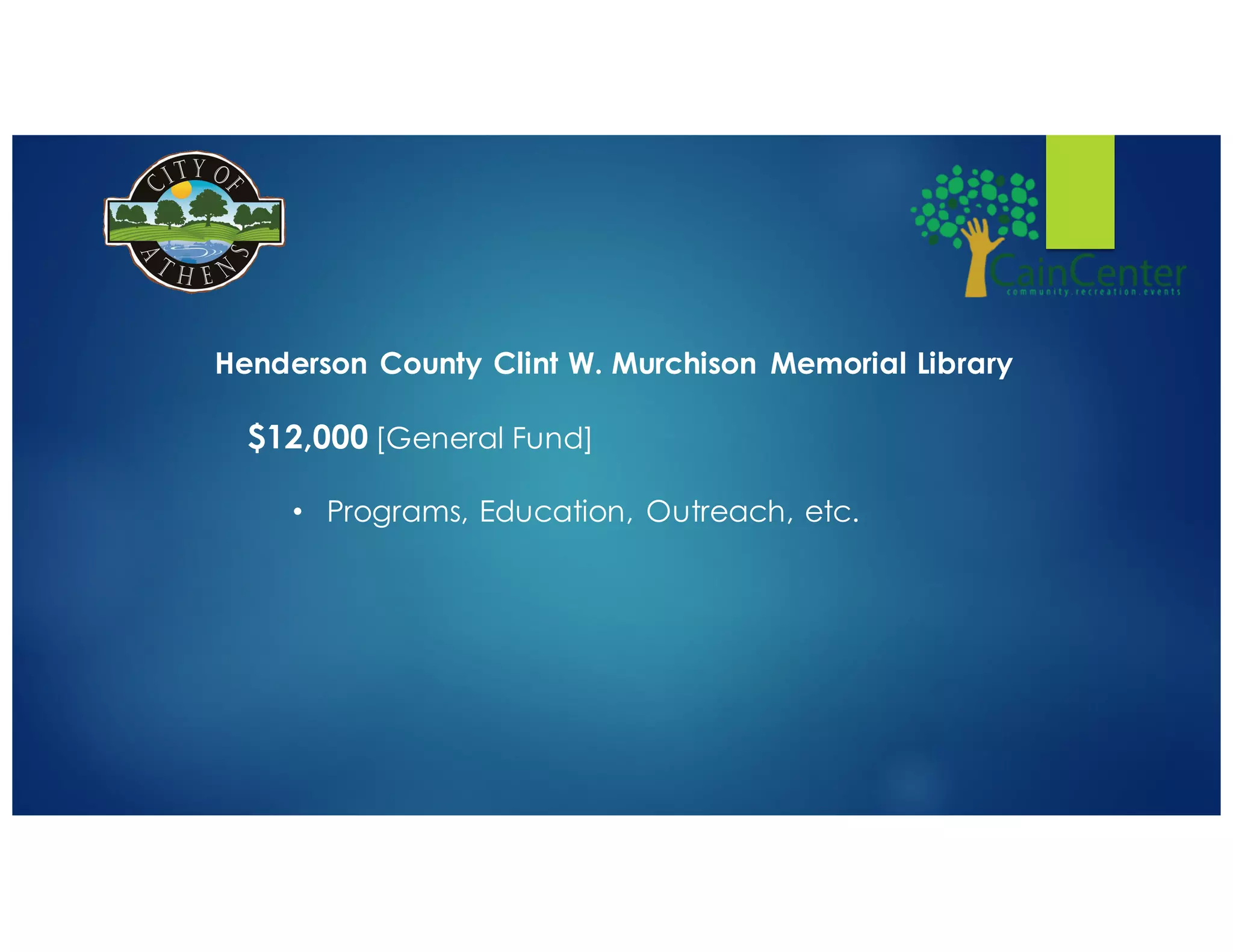 Henderson County Clint W. Murchison Memorial Library
$12,000 [General Fund]
• Programs, Education, Outreach, etc.
 