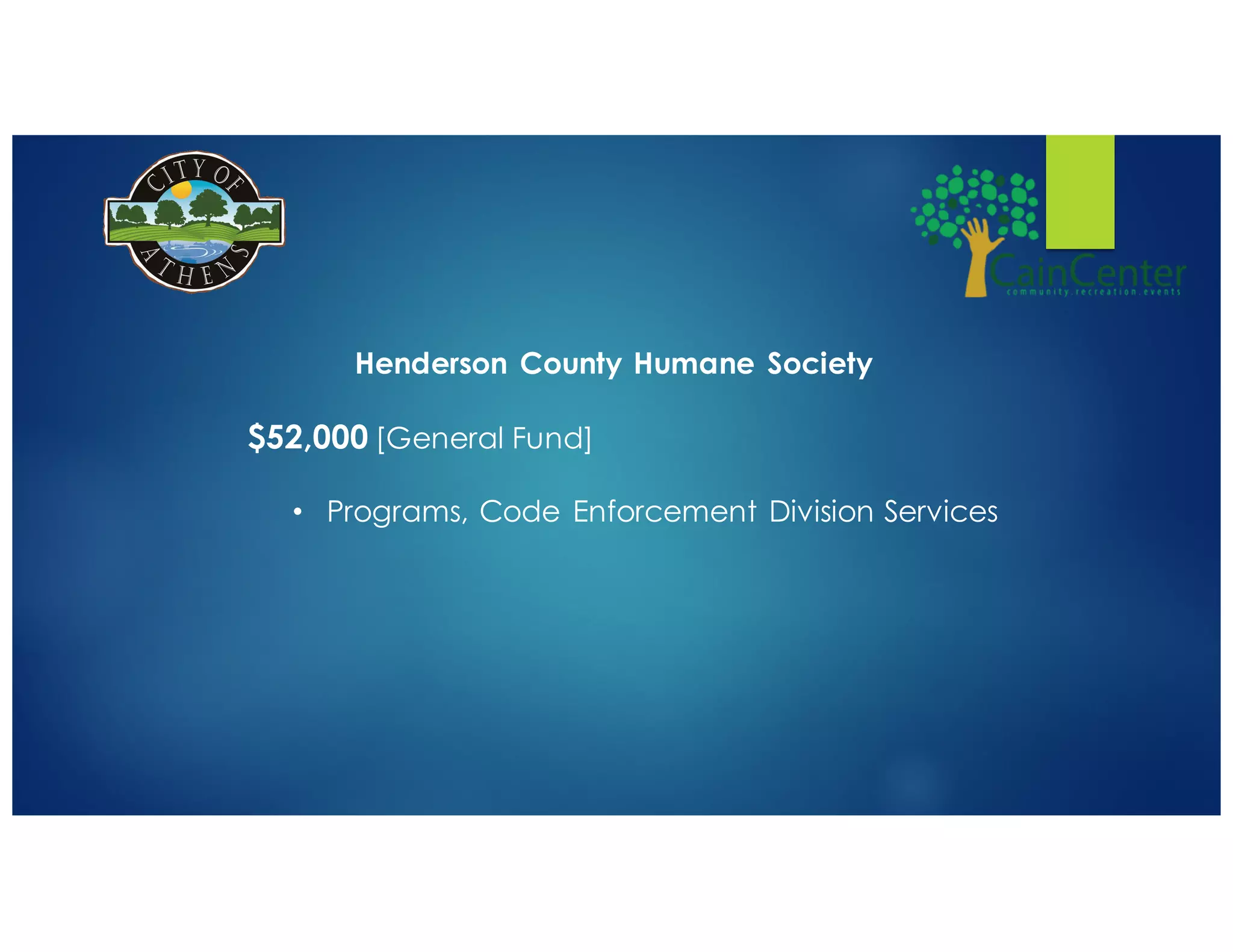 Henderson County Humane Society
$52,000 [General Fund]
• Programs, Code Enforcement Division Services
 