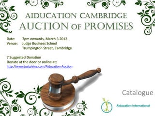 http://www.justgiving.com/Aiducation-Auction




                                               Catalogue
 