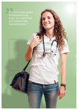 44
Nur mit einer guten
Rückendeckung
kann ich mich voll 
auf meinen Job 
konzentrieren.“
 