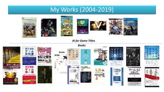 My Works (2004-2019)
AI for Game Titles
Books
Books
 