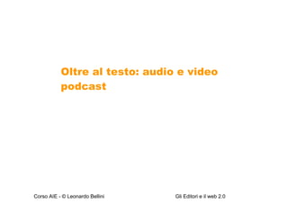 Oltre al testo: audio e video podcast 