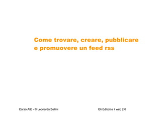 Come trovare, creare, pubblicare e promuovere un feed rss 