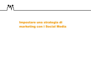 Impostare una strategia di marketing con i Social Media 