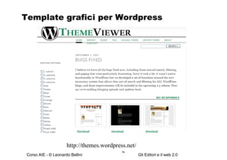 Template grafici per Wordpress http://themes.wordpress.net/ 