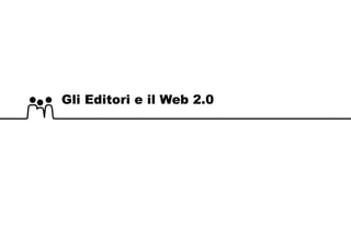 Gli Editori e il Web 2.0 