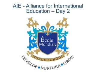 AIE - Alliance for International 
Education – Day 2 
 